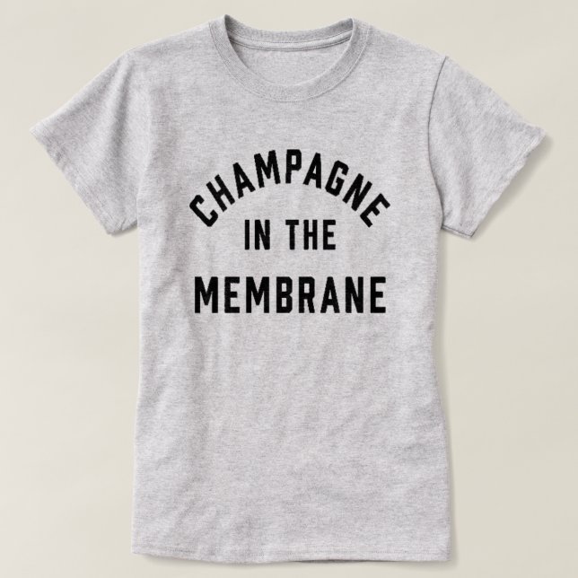 Camiseta Champagne in the Membrane T-Shirt (Frente do Design)