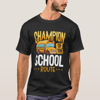 Camiseta Champion Of The School Route Backprint Bus Driver