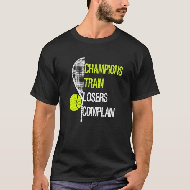 Camiseta Champions train losers complain  fun tennis traini (Frente)