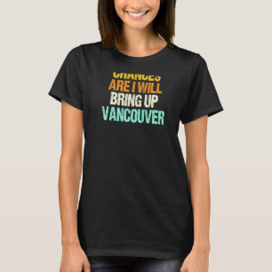 Camiseta Chances É Que Vou Levantar Vancouver Washington H