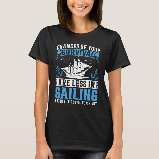 Camiseta Chances Of Your Survival Are Less In Sailing But H (Frente)