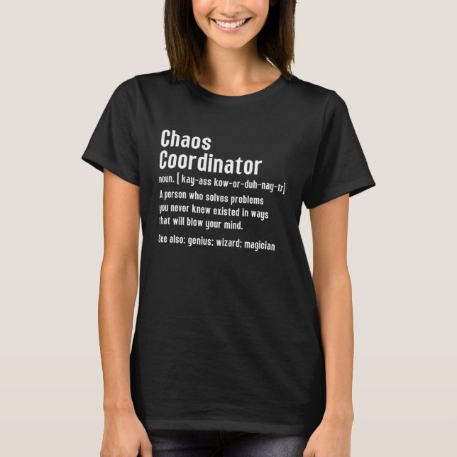Camiseta Chaos Coordinator Definition Person Who Solves Cha (Frente)