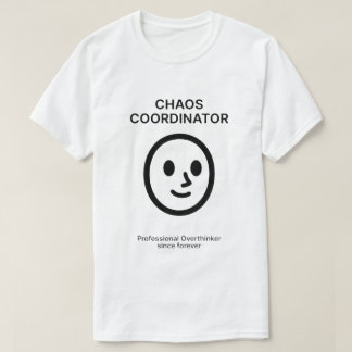 Camiseta Chaos Coordinator – Meme Edition T-Shirt