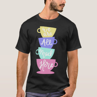 Camiseta Chapéu Louco &x27;s Chá - Estamos todos loucos aqu