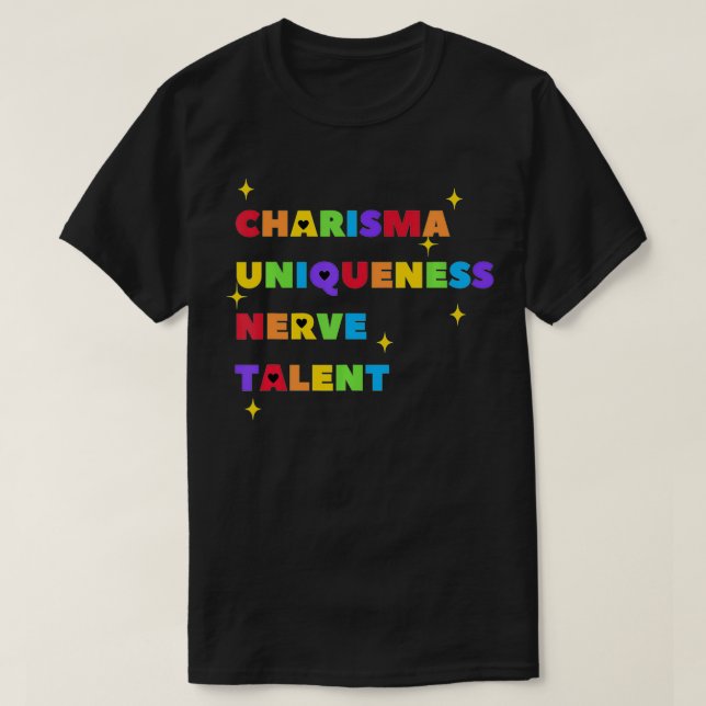 Camiseta Charisma Uniqueness Nerve and Talent  Color, Drag  (Frente do Design)
