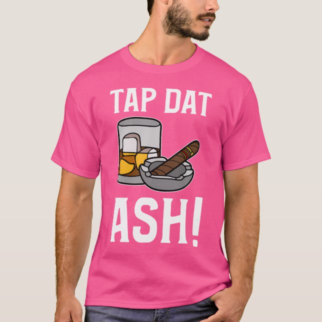 Camiseta Charuto Engraçado Tap Dat Ash Cigars (Frente)
