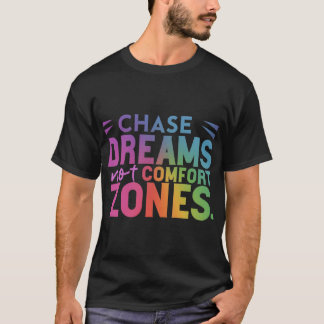Camiseta "Chase Dreams, Não Conforto Zones T-Shirt"