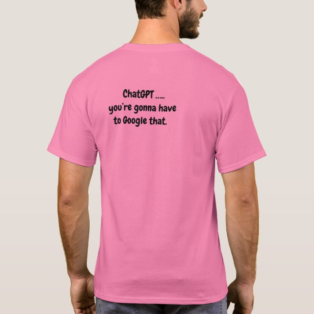 Camiseta Chat GPT...Você vai ter que pesquisar isso - Rosa (Verso)