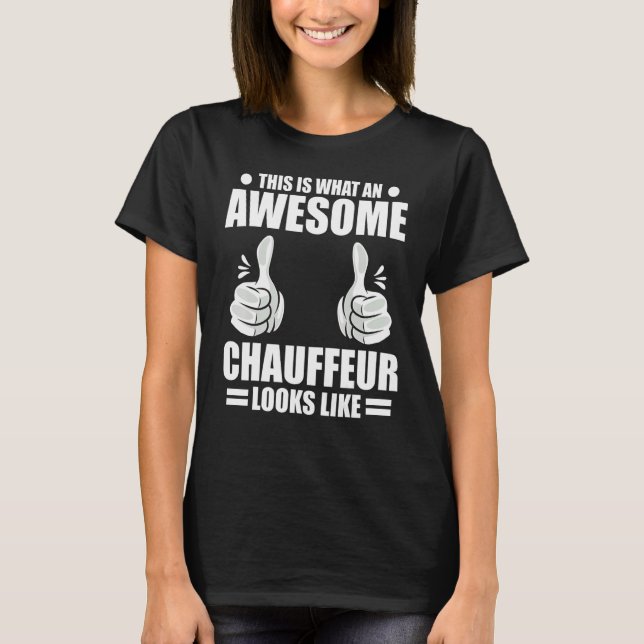 Camiseta Chauffeur This Is What An Awesome Chauffeur Looks  (Frente)