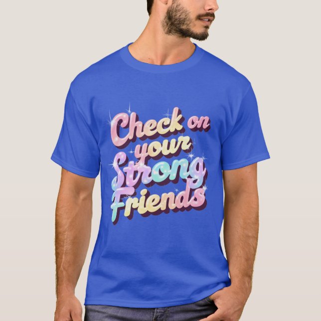 Camiseta "Check On Your Strong Friends" – Mental T-Shirt (Frente)