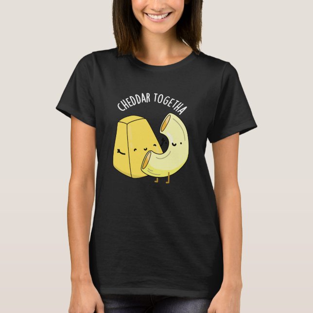 Camiseta Cheddar Juntos Piada de Comida Divertida Fundo Esc (Frente)