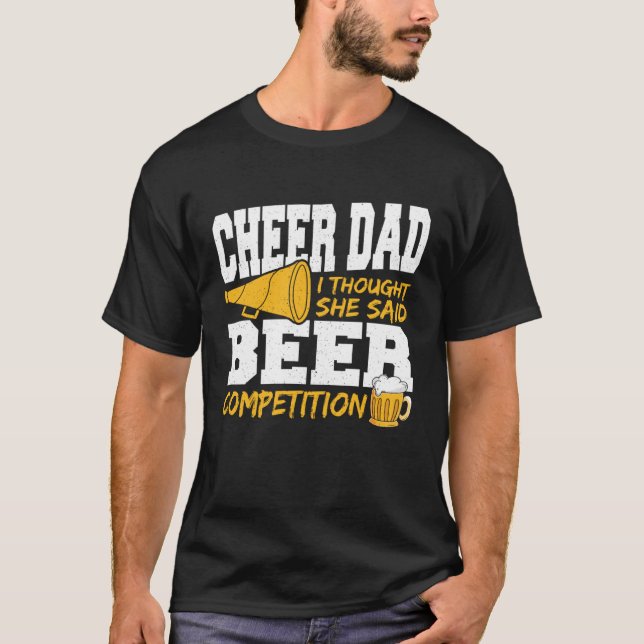 Camiseta Cheer Dad I Thought She Said Beer Competition (Frente)