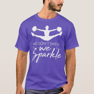 Camiseta Cheerhead Não Suamos, Nós Assaltamos o Esquadrão.