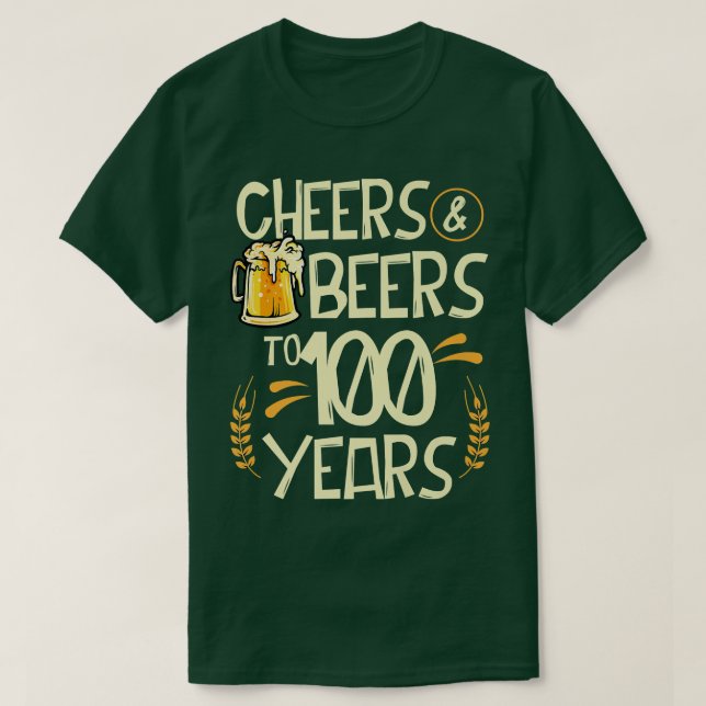 Camiseta Cheers And Beers To 100 Years Old 100th Birthday D (Frente do Design)