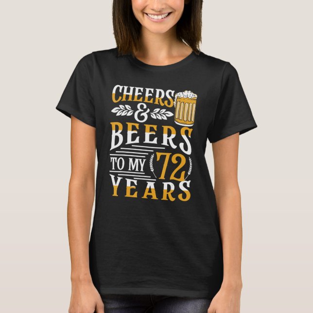 Camiseta Cheers And Beers To My 72 Years 72nd Birthday (Frente)