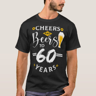 Camiseta Cheers & Beers To 60 Years Old Funny 60th Birthday