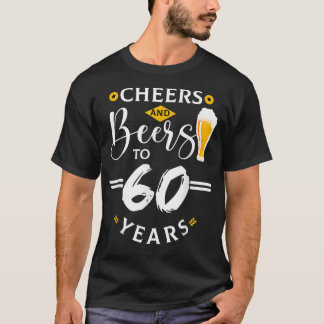 Camiseta Cheers & Beers To 60 Years Old Funny 60th Birthday