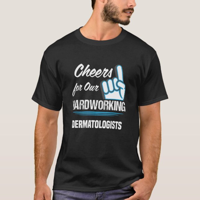 Camiseta Cheers for Our Hardworking Dermatologists Party De (Frente)