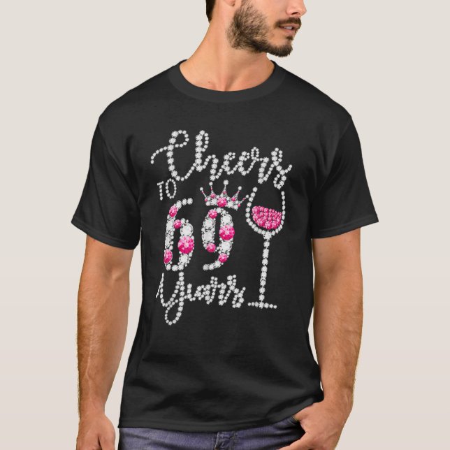 Camiseta Cheers To 69 Years Old Happy 69Th Birthday Queen D (Frente)