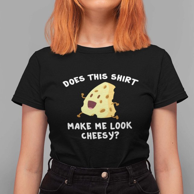 Camiseta Cheesy (Does This Shirt Make Me Look Cheesy? Shirt)