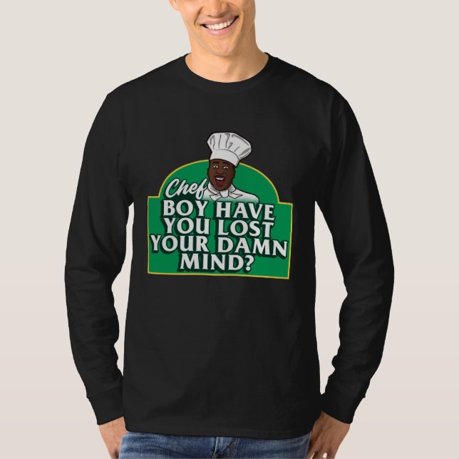 Camiseta Chef Boy You Have Lost Your D a m n Mind Apparel (Frente)