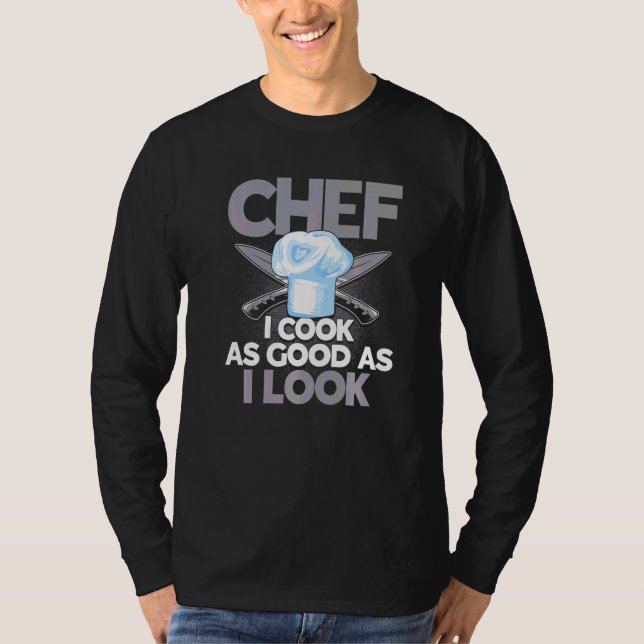 Camiseta Chef Eu Cozinho Tão Bem Quanto Eu Pareço Cozinhar  (Frente)