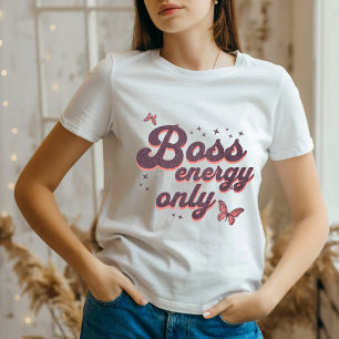 Camiseta "Chefe apenas energia" Menina chefe de T-Shirt pod