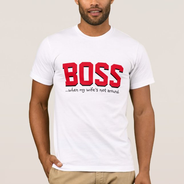 Camiseta Chefe quando minha esposa não estiver ao redor (Frente)