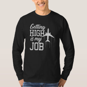 Camiseta Chegar Alto É Meu Piloto De Avião De Trabalho