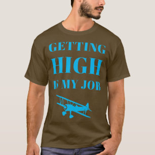 Camiseta Chegar Alto É Meu Trabalho Engraçado, Dizer Duplam