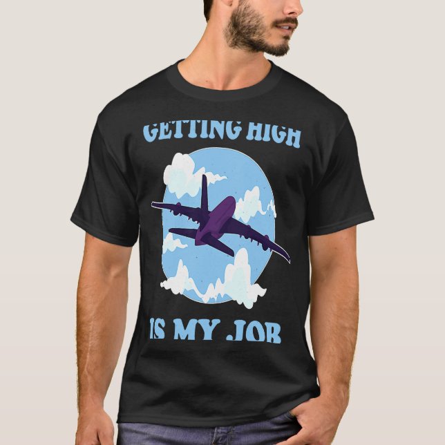 Camiseta Chegar Alto É Meu Trabalho Piloto De Avião (Frente)