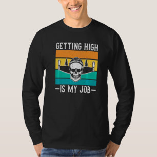 Camiseta Chegar Alto É O Meu Trabalho, Lumberjack Woodworke