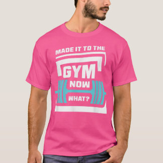 Camiseta Chegou Ao Gym Agora Que Motivo De Gym De Trabalho