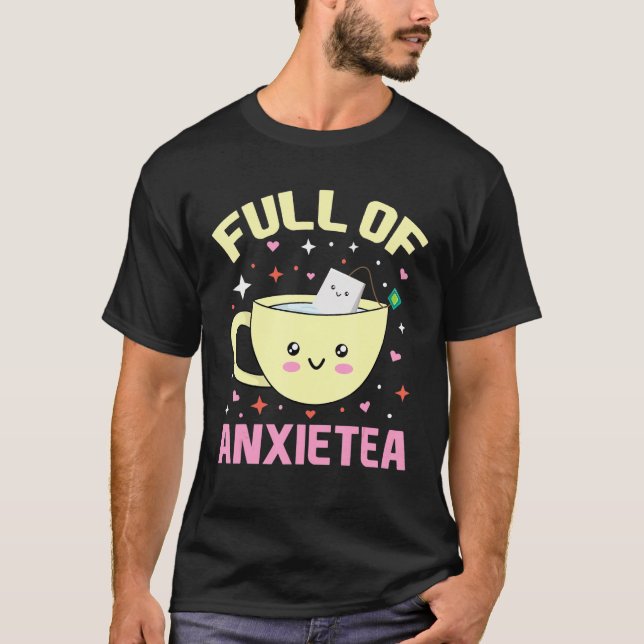 Camiseta Cheio Da Xícara De Ansietea Cute De Chá E Chá-Bag  (Frente)