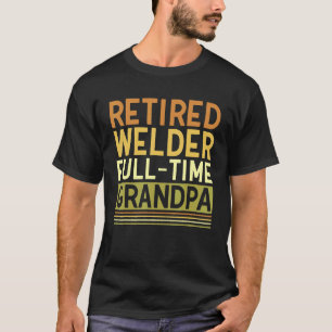 Camiseta Cheio de soldaduras aposentadas Vovô Tig Mig Weld