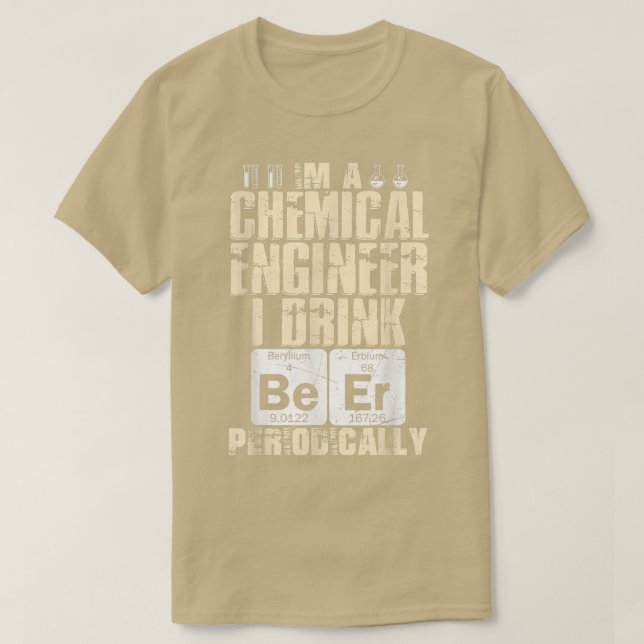 Camiseta Chemical Engineer Beer Periodically Engineering T- (Frente do Design)