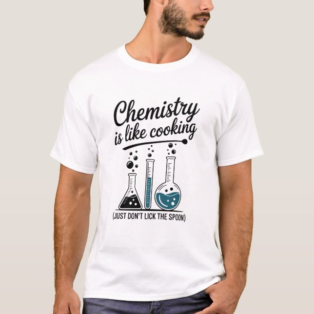 Camiseta Chemistry Is Like Cooking Funny Science  (Frente)