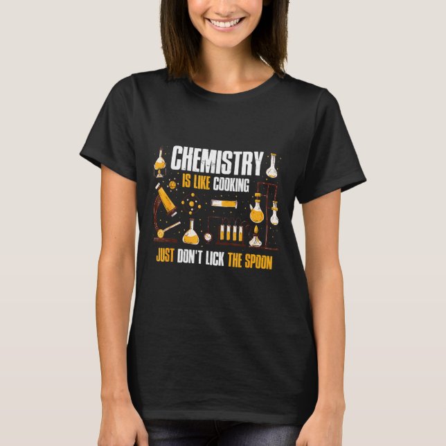 Camiseta Chemistry Is Like Cooking Just Don't Lick The Son  (Frente)
