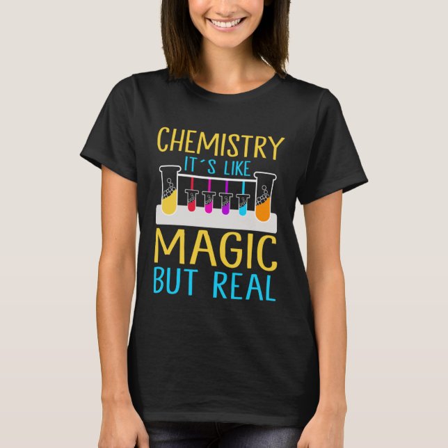 Camiseta Chemistry It`s Like Magic But Real I Chemistry (Frente)