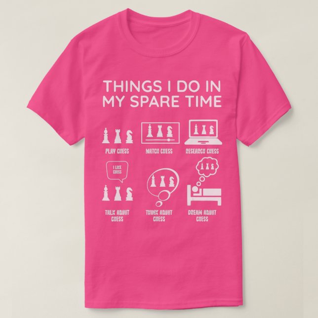 Camiseta Chess Chessmen Jogador De Xadrez Coisas Que Eu Faç (Frente do Design)