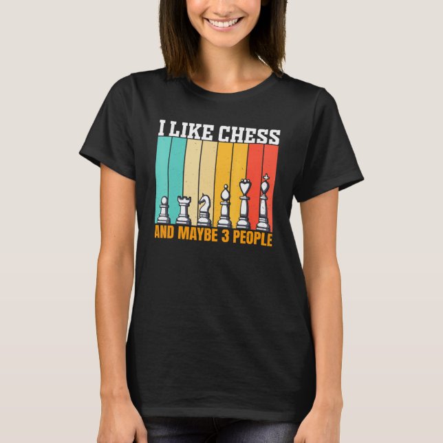 Camiseta Chess I Like Chess And Maybe 3 People (Frente)
