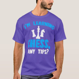 Camiseta Chess Im Learning Chess Any Tips (Xingas de aprend
