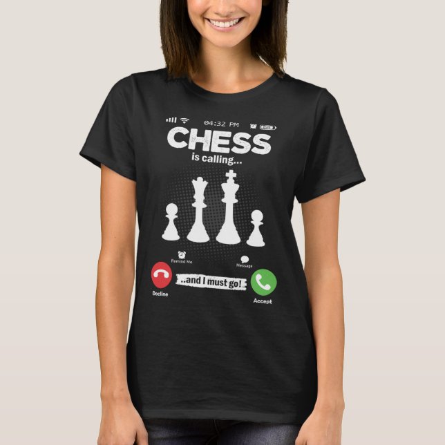 Camiseta Chess Is Calling I Must Go Chess Matt Hobby Chess (Frente)