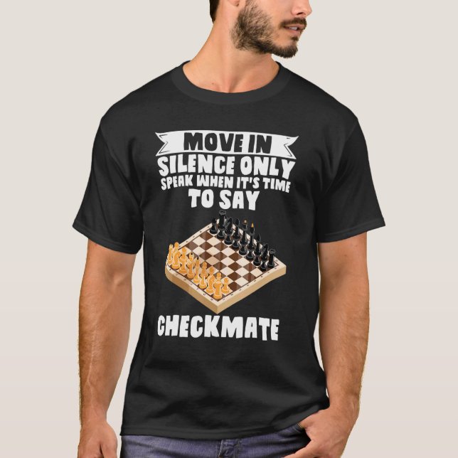 Camiseta Chess Move Em Silêncio Fala Quando É Hora De Dizer (Frente)