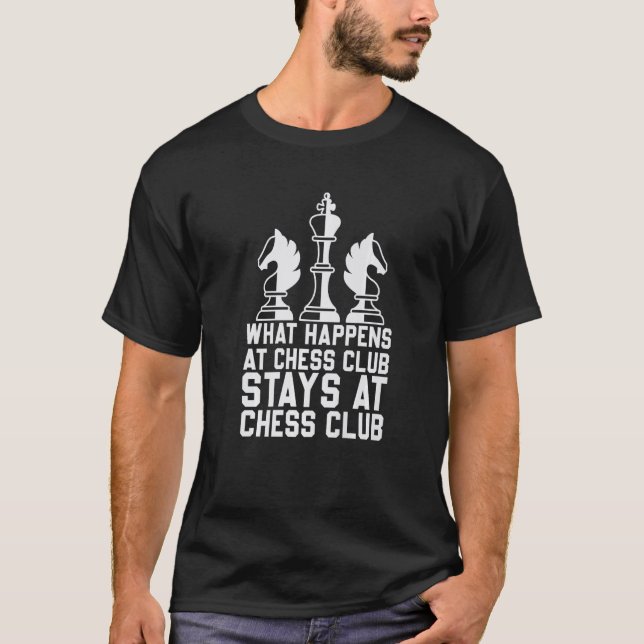 Camiseta Chess What Happens At Chess Club Stays At Chess Cl (Frente)
