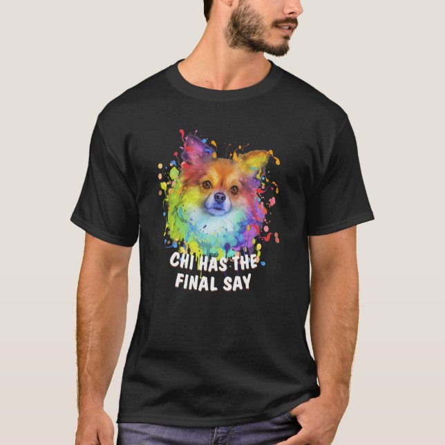 Camiseta Chi Has the Final Say Chihuahua Dog Dad Chiwawa Fu (Frente)