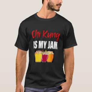 Camiseta Chi Kung Artes Marciais Design Chi Kung É Meu Jam