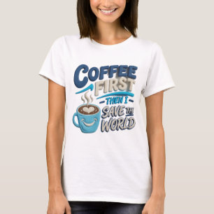 Camiseta Chic Azul CAFÉ PRIMEIRO SALVE O MUNDO Tre