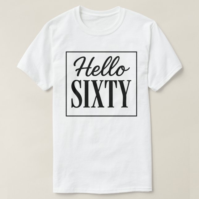 Camiseta Chic Hello Sixty Aniversário de 60 Anos (Frente do Design)