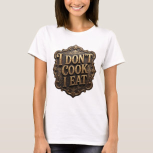 Camiseta Chic Ouro EU NÃO COZINHO EU COMO Arte de Texto 3D